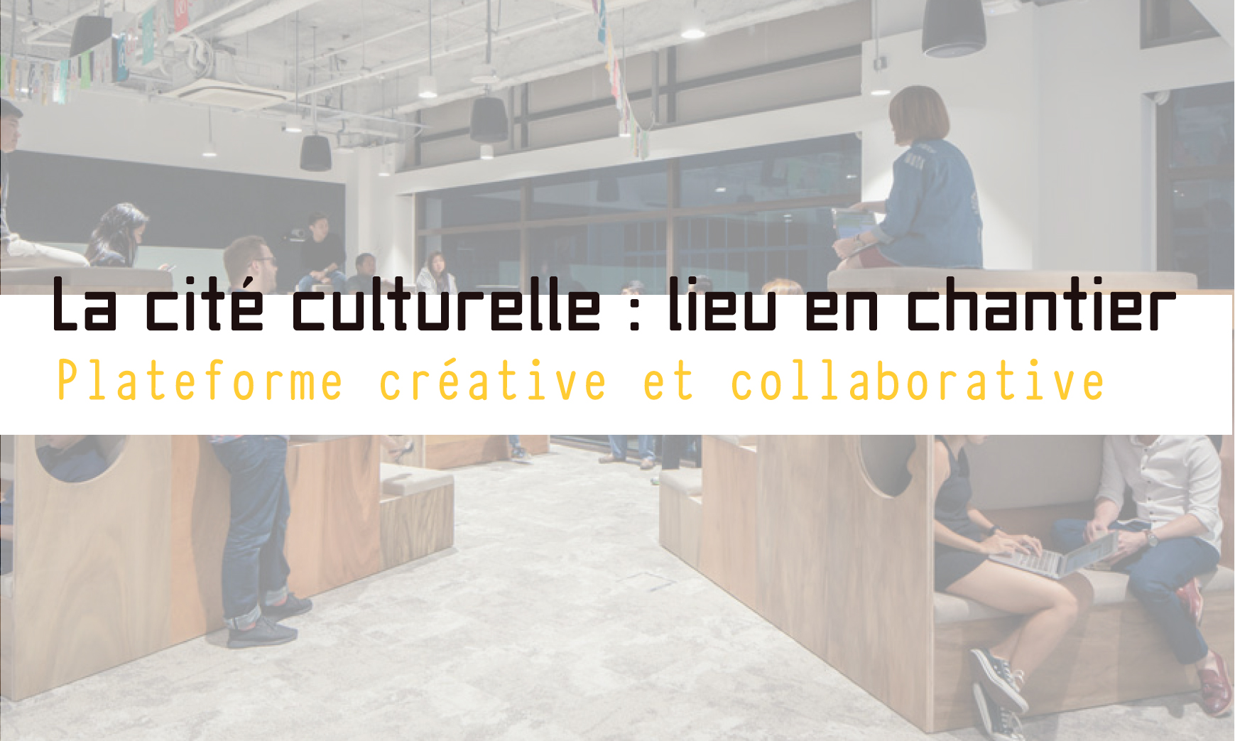 Lire la suite à propos de l’article La cité culturelle : Un Lieu en chantier